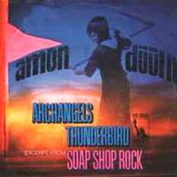 Amon Düül (GER) : Archangels Thunderbird - Soap Shop Rock
